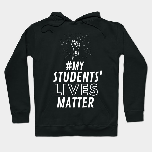 MY STUDENTS LIVES MATTER Hoodie by Teaching At Tiffany's 
